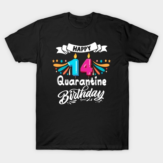 Happy 14th quarantine birthday T-Shirt by MEDtee